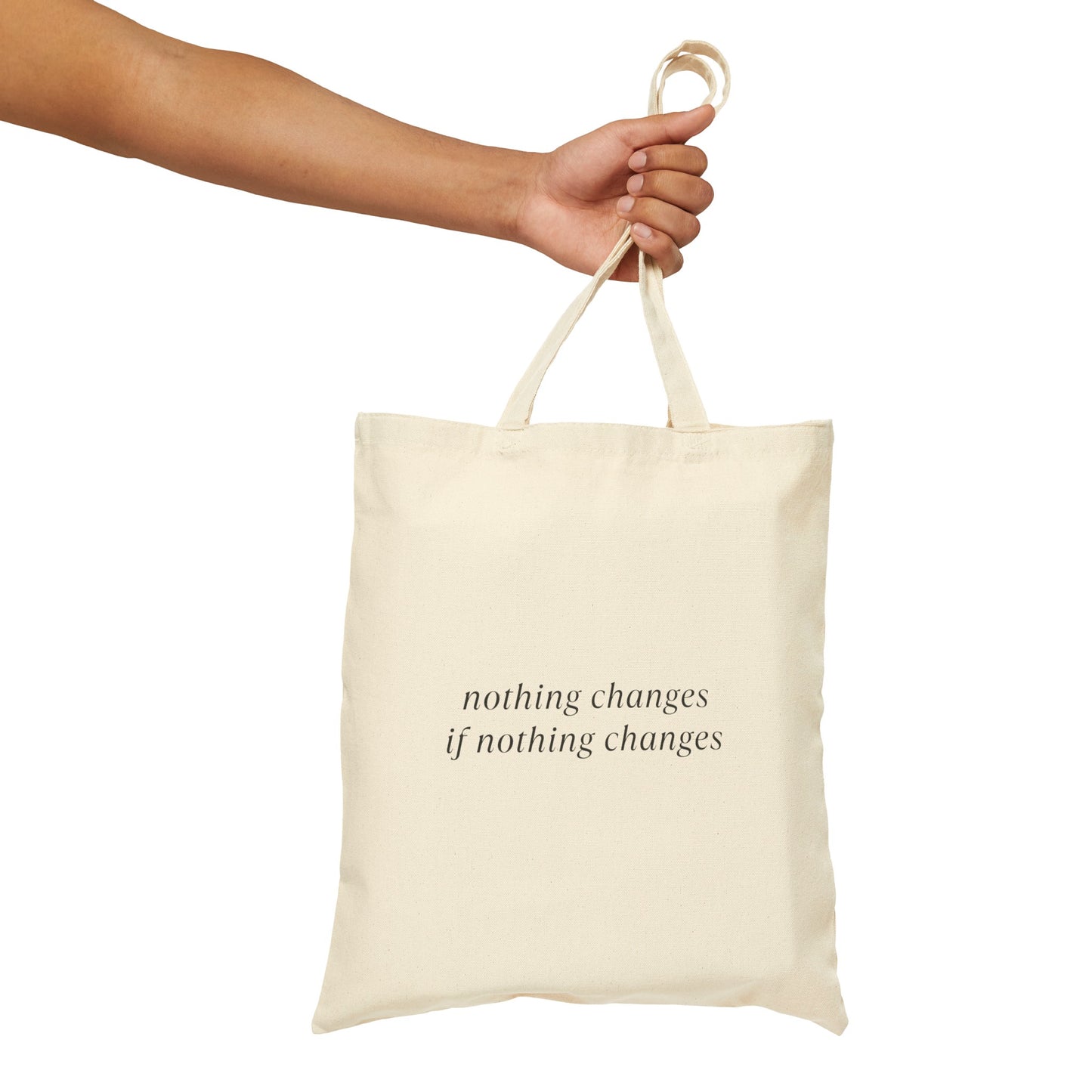 Nothing Changes if Nothing Changes Tote