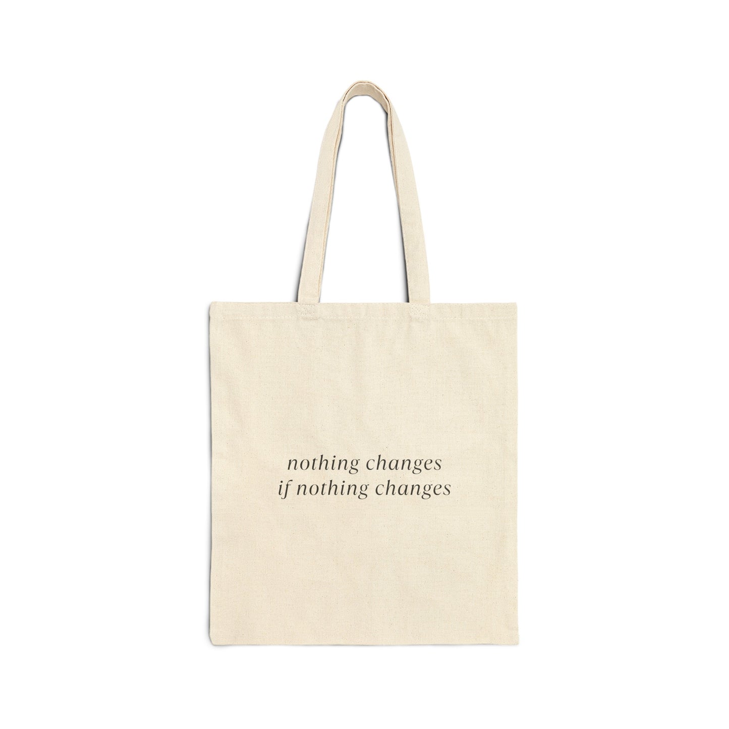 Nothing Changes if Nothing Changes Tote