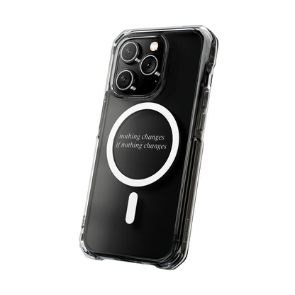 'Nothing changes if nothing changes'- Magnet Case