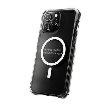 'Nothing changes if nothing changes'- Magnet Case