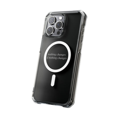 'Nothing changes if nothing changes'- Magnet Case