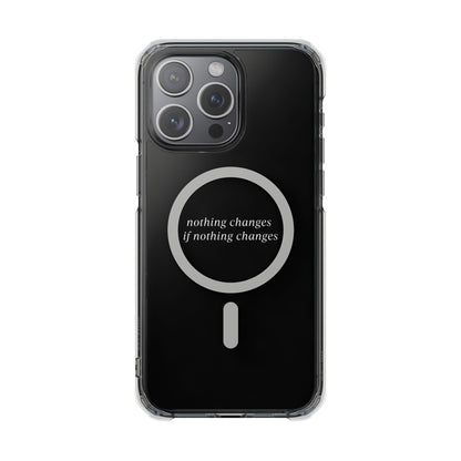 'Nothing changes if nothing changes'- Magnet Case